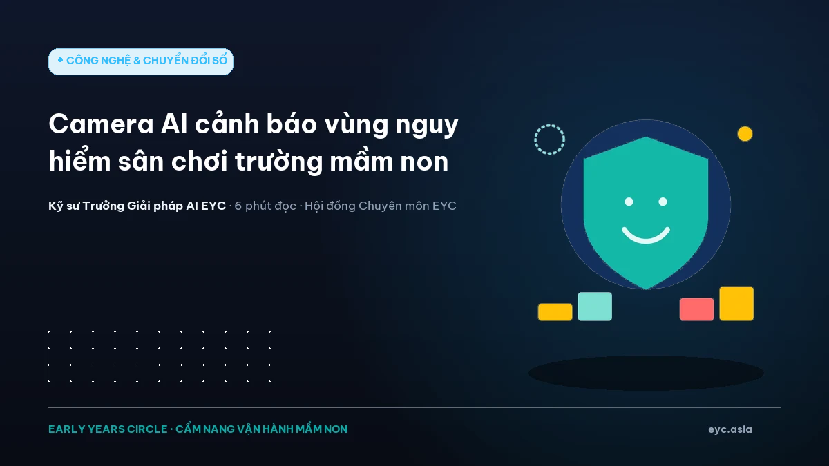 Camera AI cảnh báo vùng nguy hiểm sân chơi trường mầm non