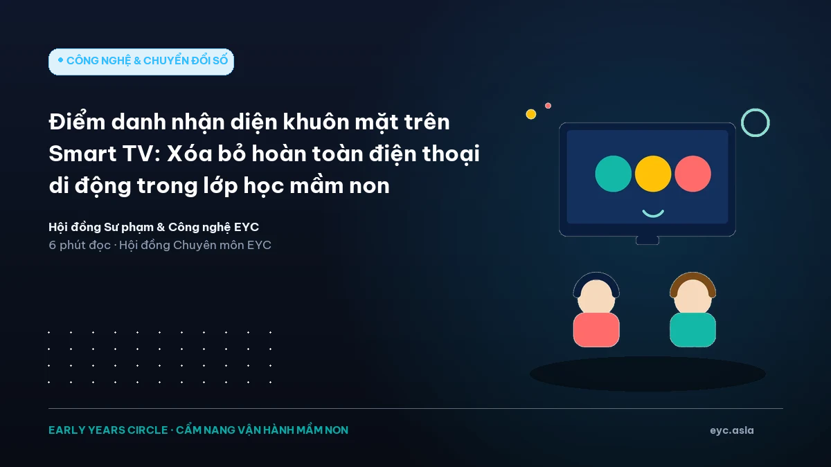 Điểm danh nhận diện khuôn mặt trên Smart TV: Xóa bỏ hoàn toàn điện thoại di động trong lớp học mầm non