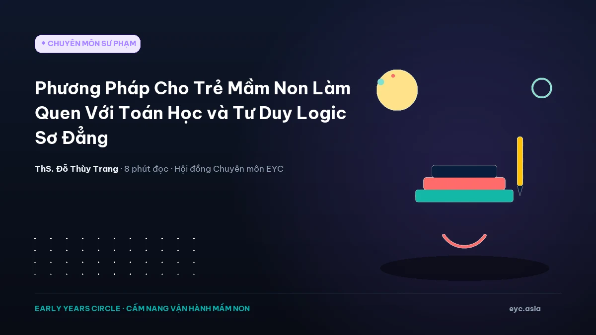 Phương Pháp Cho Trẻ Mầm Non Làm Quen Với Toán Học và Tư Duy Logic Sơ Đẳng