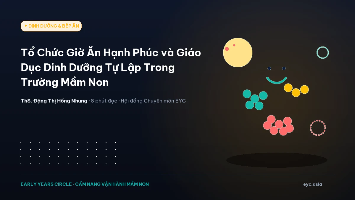 Tổ Chức Giờ Ăn Hạnh Phúc và Giáo Dục Dinh Dưỡng Tự Lập Trong Trường Mầm Non