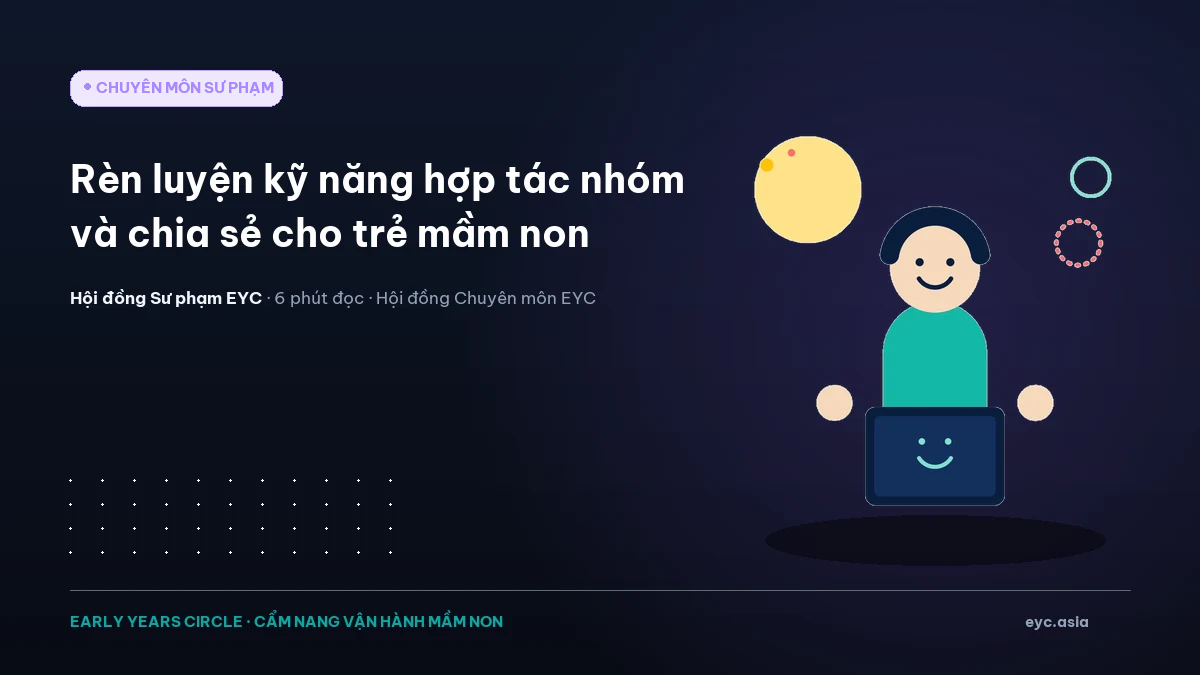 Rèn luyện kỹ năng hợp tác nhóm và chia sẻ cho trẻ mầm non