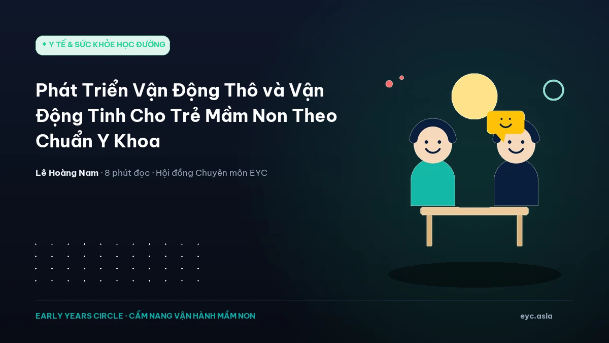 Phát Triển Vận Động Thô và Vận Động Tinh Cho Trẻ Mầm Non Theo Chuẩn Y Khoa