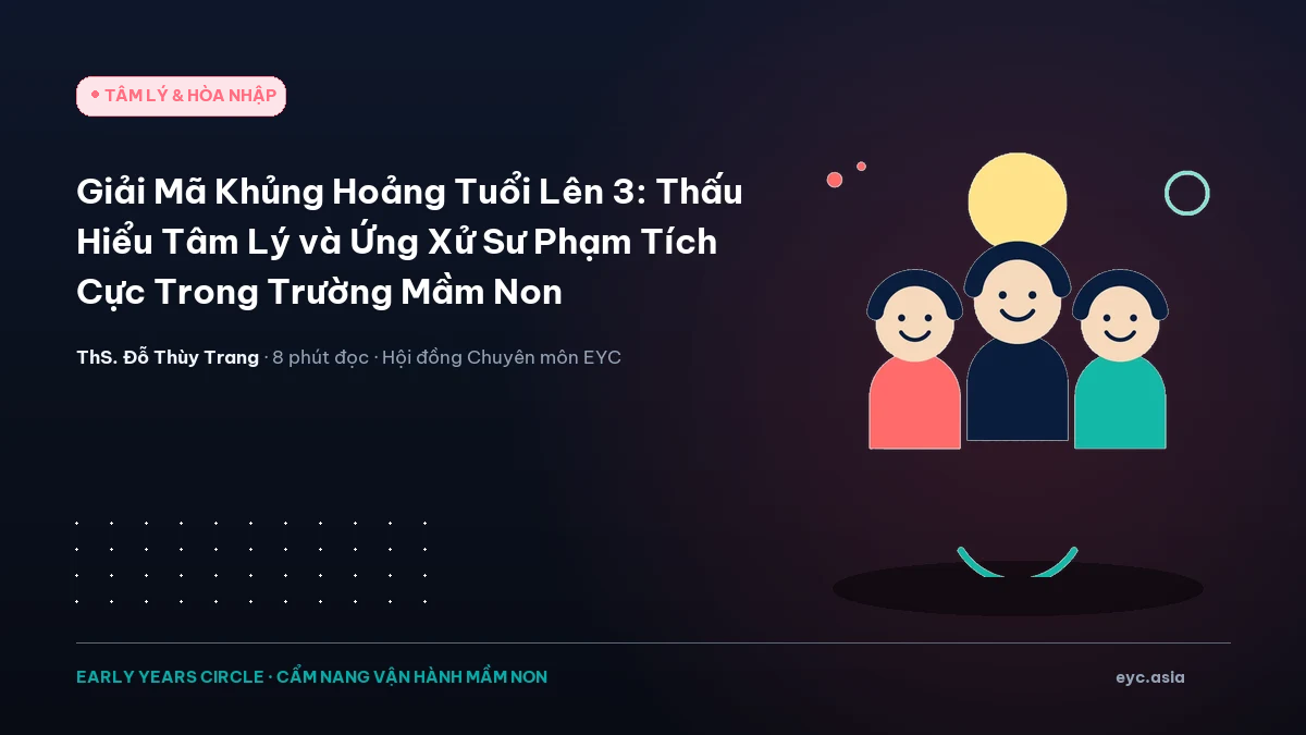 Giải Mã Khủng Hoảng Tuổi Lên 3: Thấu Hiểu Tâm Lý và Ứng Xử Sư Phạm Tích Cực Trong Trường Mầm Non