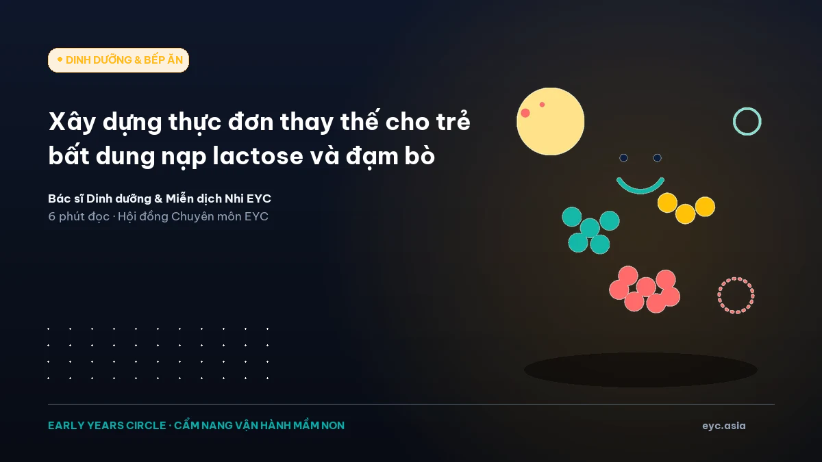 Xây dựng thực đơn thay thế cho trẻ bất dung nạp lactose và đạm bò