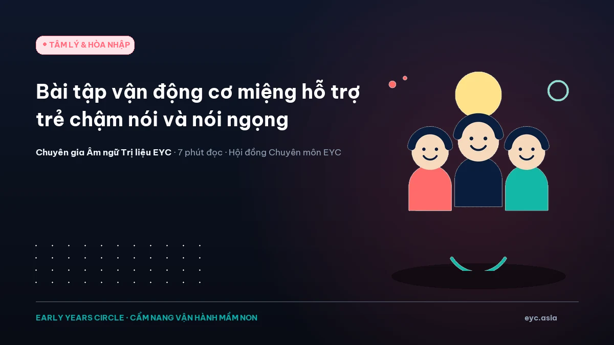 Bài tập vận động cơ miệng hỗ trợ trẻ chậm nói và nói ngọng