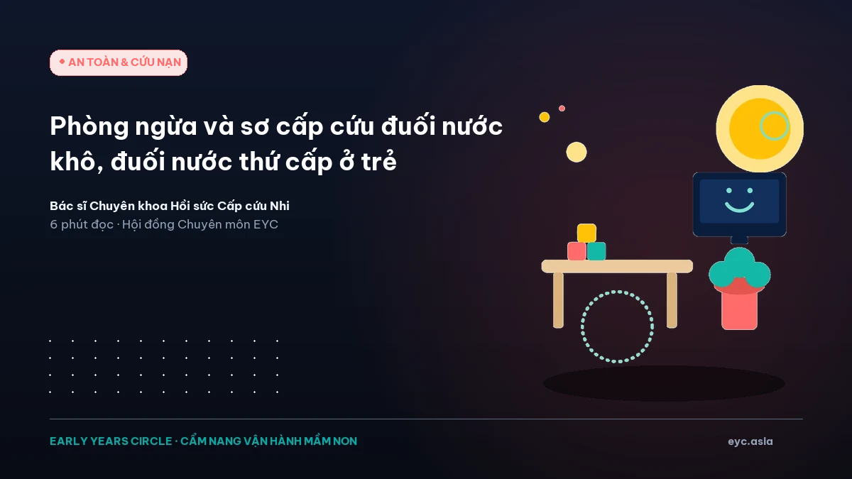 Phòng ngừa và sơ cấp cứu đuối nước khô, đuối nước thứ cấp ở trẻ