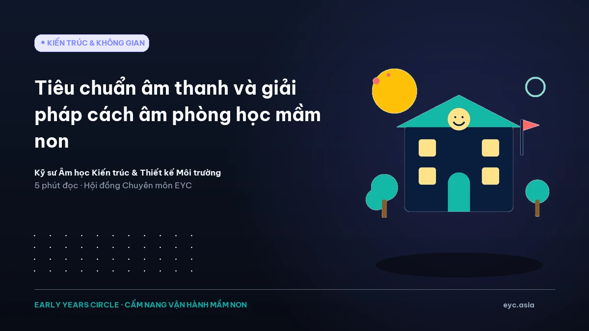 Tiêu chuẩn âm thanh và giải pháp cách âm phòng học mầm non