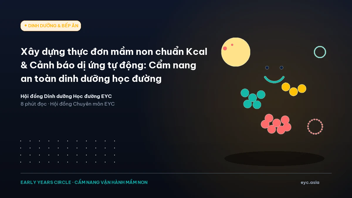 Xây dựng thực đơn mầm non chuẩn Kcal & Cảnh báo dị ứng tự động: Cẩm nang an toàn dinh dưỡng học đường