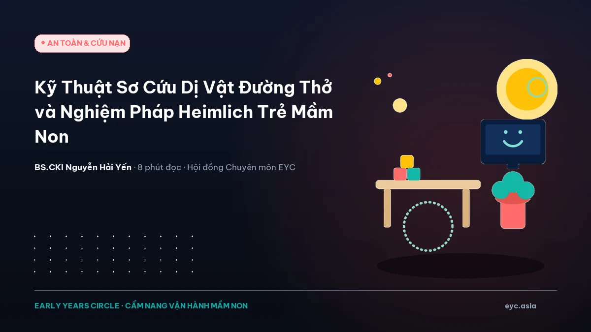 Kỹ Thuật Sơ Cứu Dị Vật Đường Thở và Nghiệm Pháp Heimlich Trẻ Mầm Non