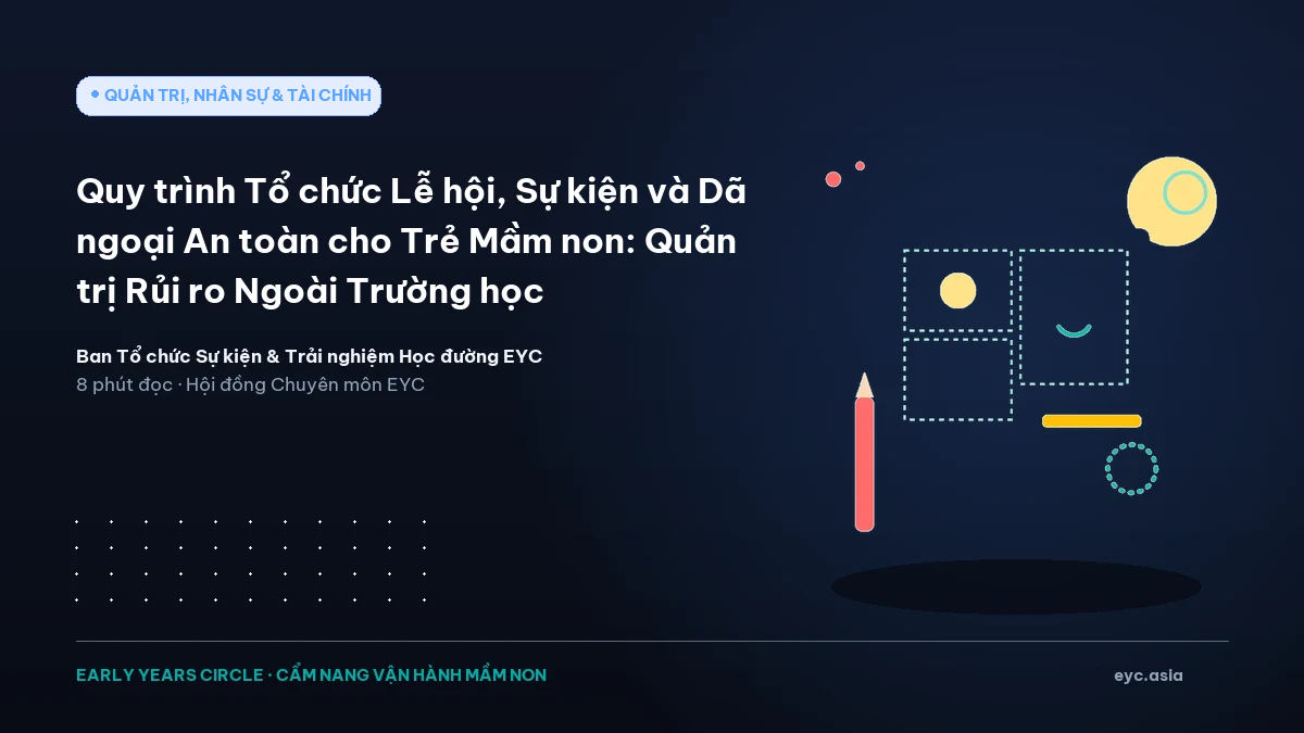 Quy trình Tổ chức Lễ hội, Sự kiện và Dã ngoại An toàn cho Trẻ Mầm non: Quản trị Rủi ro Ngoài Trường học