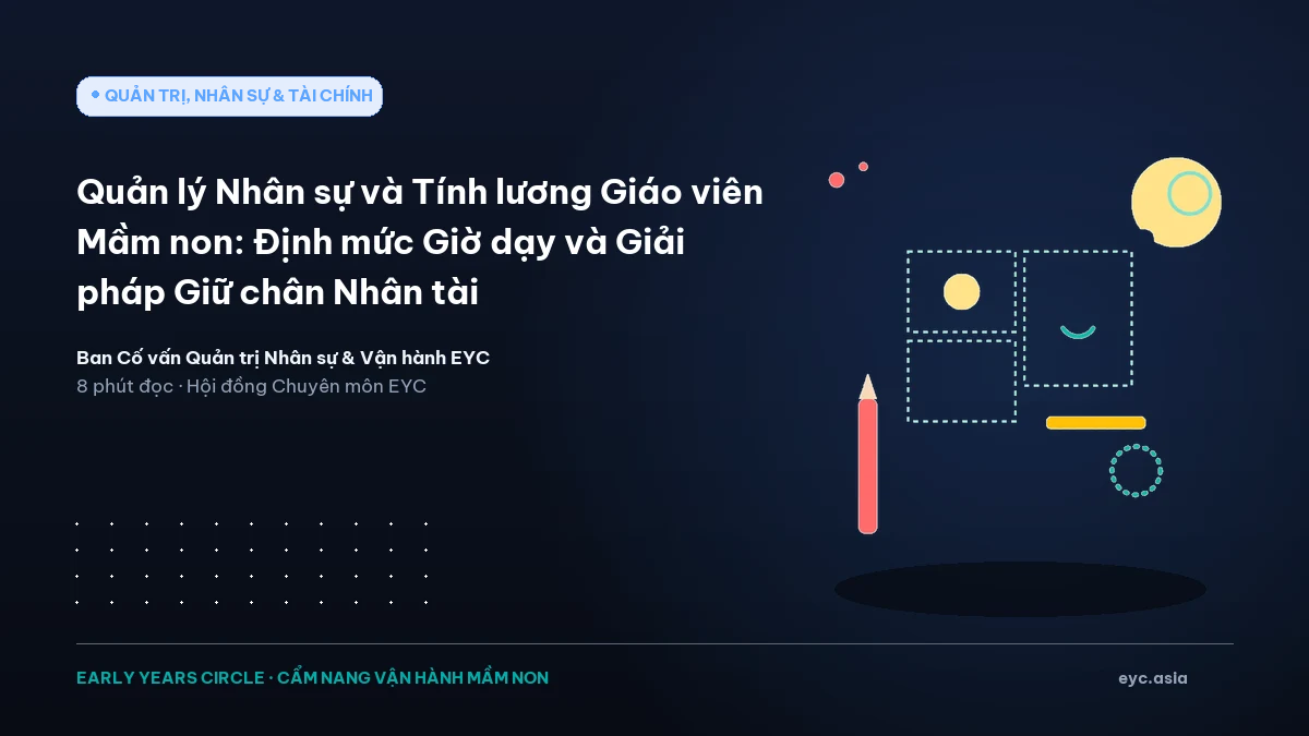 Quản lý Nhân sự và Tính lương Giáo viên Mầm non: Định mức Giờ dạy và Giải pháp Giữ chân Nhân tài