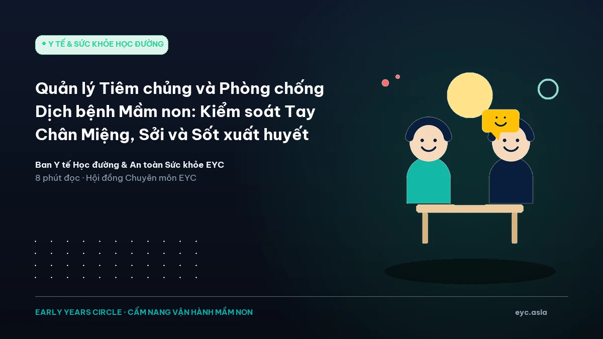 Quản lý Tiêm chủng và Phòng chống Dịch bệnh Mầm non: Kiểm soát Tay Chân Miệng, Sởi và Sốt xuất huyết