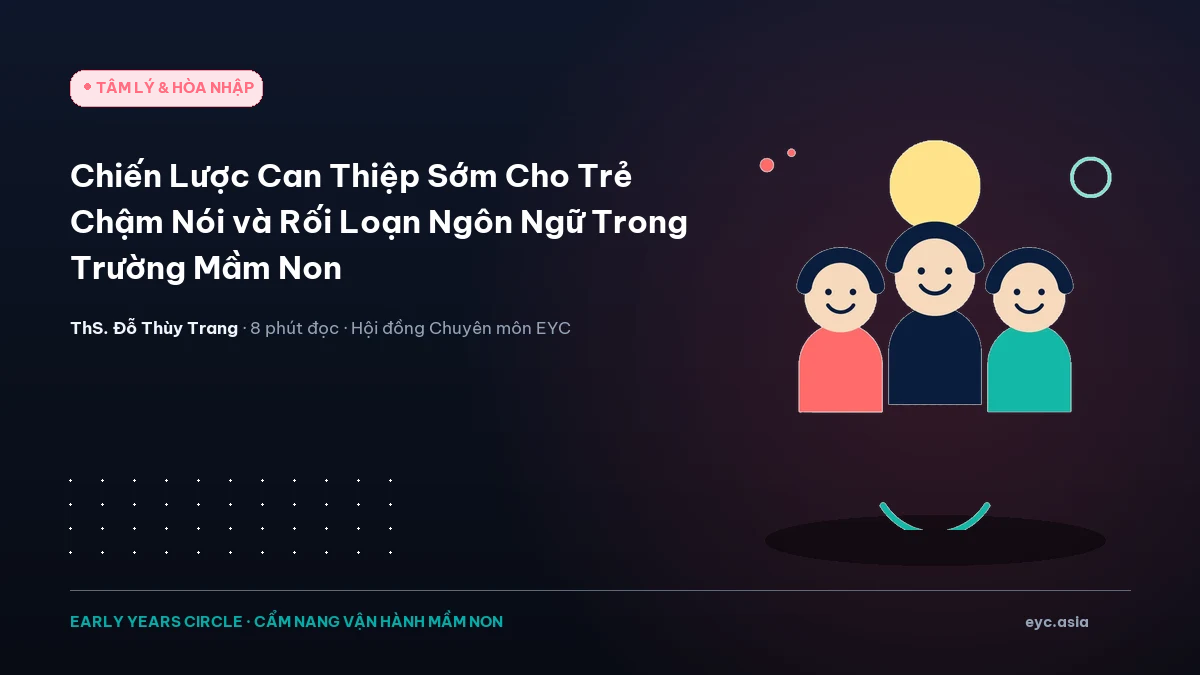 Chiến Lược Can Thiệp Sớm Cho Trẻ Chậm Nói và Rối Loạn Ngôn Ngữ Trong Trường Mầm Non